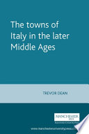 The Towns of Italy in the Later Middle Ages (Manchester Medieval Sources)