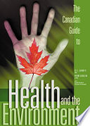The Canadian Guide to Health and the Environment
